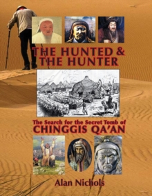 Image for The Hunted & The Hunter : The Search for the Secret Tomb of Chinggis Qa'an