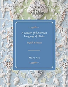 Image for A Lexicon of the Persian Language of Shiraz