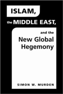 Islam, the Middle East and the New Global Hegemony
