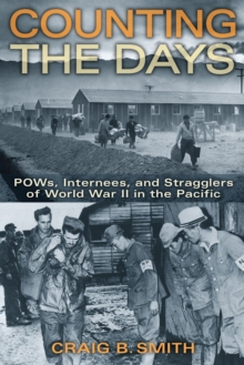 Image for Counting the Days : POWs, Internees, and Stragglers of World War II in the Pacific
