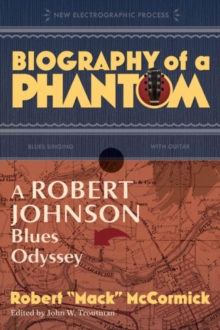Image for Biography of a phantom  : a Robert Johnson blues odyssey