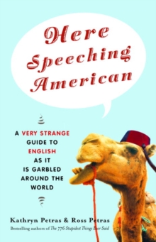 Image for Here Speeching American: A Very Strange Guide to English as It Is Garbled Around the World