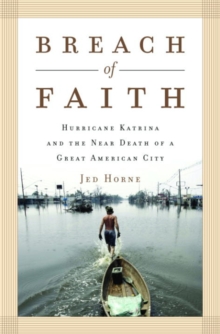 Image for Breach of faith: Hurricane Katrina and the near death of a great American city
