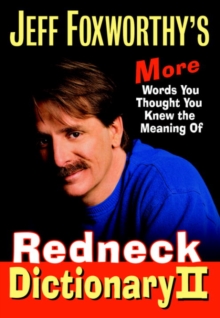 Image for Jeff Foxworthy's Redneck Dictionary II: More Words You Thought You Knew the Meaning Of