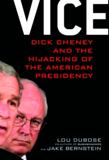Image for Vice: Dick Cheney and the hijacking of the American presidency