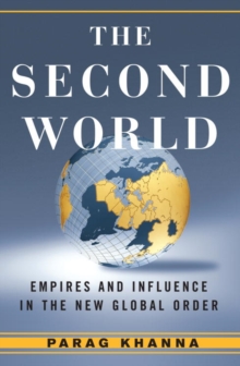 Image for The second world: how emerging powers are redefining global competition in the twenty-first century