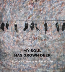 Image for My soul has grown deep  : black art from the American south