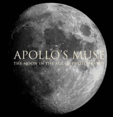 Image for Apollo`s Muse - The Moon in the Age of Photography
