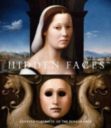 Image for Hidden faces  : covered portraits of the Renaissance
