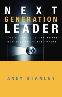 Image for The next generation leader: 5 essentials for those who will shape the future