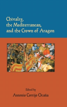 Image for Chivalry, the Mediterranean, and the Crown of Aragon