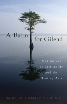 Image for A balm for Gilead  : meditations on spirituality and the healing arts