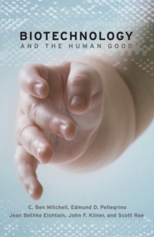 Image for Biotechnology and the human good