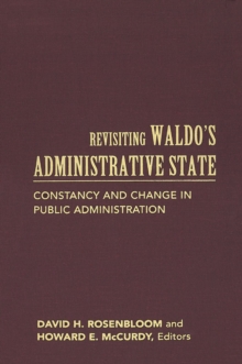 Image for Revisiting Waldo's administrative state: constancy and change in public administration