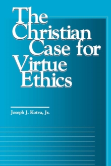 Image for The Christian case for virtue ethics