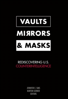 Image for Vaults, mirrors, and masks: rediscovering U.S. counterintelligence