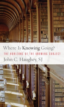 Image for Where is knowing going?: the horizons of the knowing subject