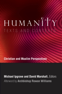 Image for Humanity: texts and contexts : Christian and Muslim perspectives