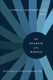 Image for In search of the whole: twelve essays on faith and academic life