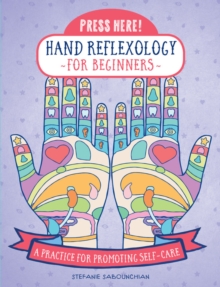 Press Here! Hand Reflexology for Beginners