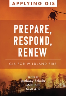 Prepare, Respond, Renew: GIS for Wildland Fire