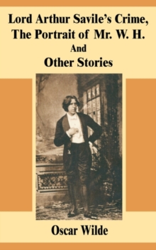 Image for Lord Arthur Savile's Crime, The Portrait of Mr. W. H. And Other Stories