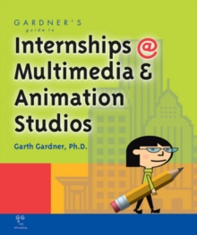 Image for Gardner's Guide to Internships at Multimedia and Animation Studios