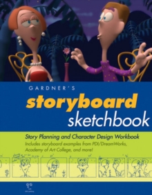 Image for Gardner's Storyboard Sketchbook : Story Planning and Character Design Workbook