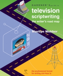 Image for Gardner's Guide to Television Scriptwriting : The Writer's Road Map