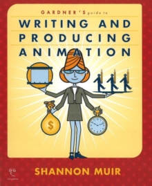 Image for Gardner's Guide to Writing and Producing Animation