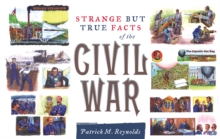 Image for Strange but True Facts About the Civil War