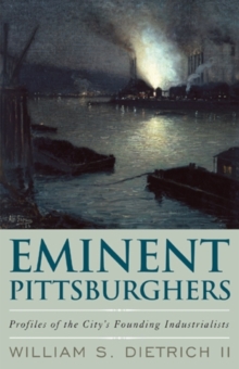 Image for Eminent Pittsburghers : Profiles of the City's Founding Industrialists