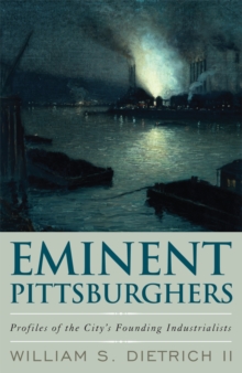 Image for Eminent Pittsburghers: profiles of the city's founding industrialists