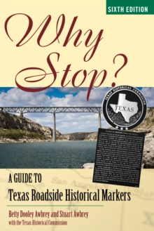 Image for Why stop?: a guide to Texas roadside historical markers