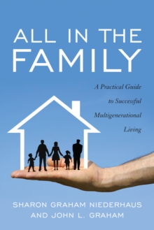 Image for All in the family: a practical guide to successful multigenerational living