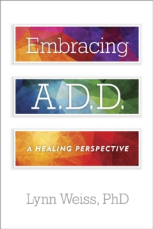Image for Embracing A.D.D.: a healing perspective