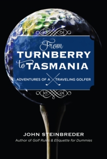 Image for From Turnberry to Tasmania: adventures of a traveling golfer