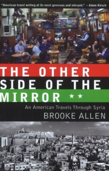Image for Other Side of the Mirror : An American Travels Through Syria