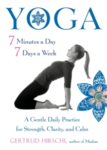 Yoga – 7 Minutes a Day, 7 Days a Week: A Gentle Daily Practice for Strength, Clarity, and Calm