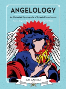 Angelology: An Illustrated Encyclopedia of Celestial Superheroes!