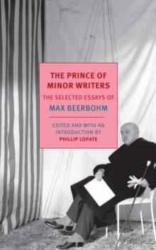 Image for The prince of minor writers  : the selected essays of Max Beerbohm