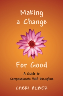 Image for Making a change for good  : a guide to compassionate self-discipline