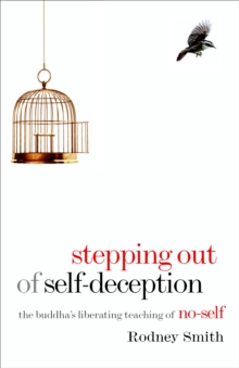 Stepping Out of Self-Deception: The Buddha’s Liberating Teaching of No-Self