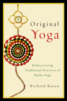 Original Yoga: Rediscovering Traditional Practices of Hatha Yoga