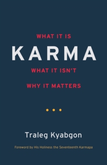 Karma: What It Is, What It Isn’t, Why It Matters
