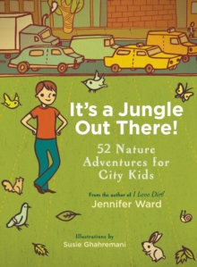 Image for It's a jungle out there!  : 52 nature adventures for city kids