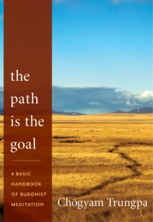 Image for The path is the goal  : a basic handbook of Buddhist meditation