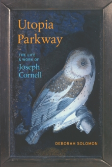Image for Utopia parkway: the life and work of Joseph Cornell