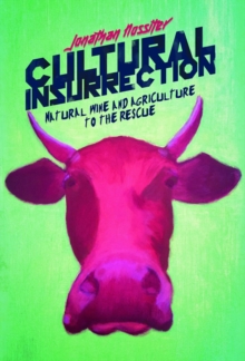 Image for Cultural insurrection  : a manifesto for the arts, agriculture, and natural wine
