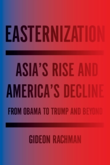Image for Easternization: war and peace in the Asian century